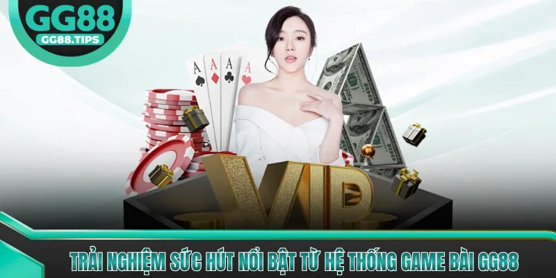 Trải nghiệm sức hút nổi bật từ hệ thống game bài GG88